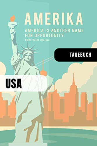 Amerika: Tagebuch zum Selberschreiben - Abschiedsgeschenk Journal für Reise, Auslandsjahr, Aupair, Auslandssemester, Auswanderung - Checklisten, Dot Grid Punktraster Notizbuch / Abschiedsbuch Geschenk