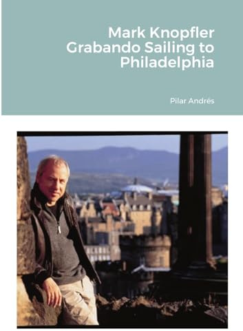 Mark Knopfler - Grabando Sailing to Philadelphia