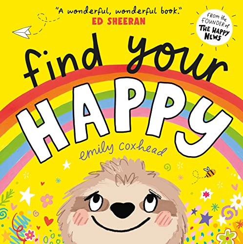 Find Your Happy: The reassuring and positive picture book about feelings and emotions for children aged 2, 3, 4, 5 - perfect for starting nursery or school (My Happy Feelings)
