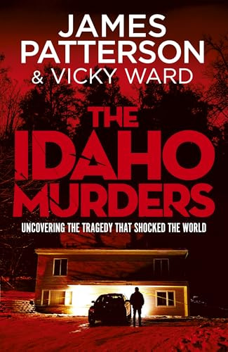 The Idaho Murders: The unputdownable true crime story and Sunday Times bestseller