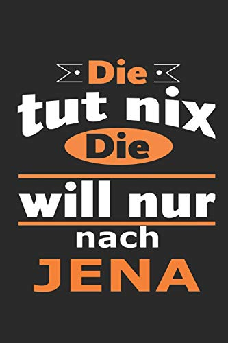 Die tut nix Die will nur nach Jena: Notizbuch mit 110 Seiten, ebenfalls Nutzung als Dekoration in Form eines Schild bzw. Poster möglich