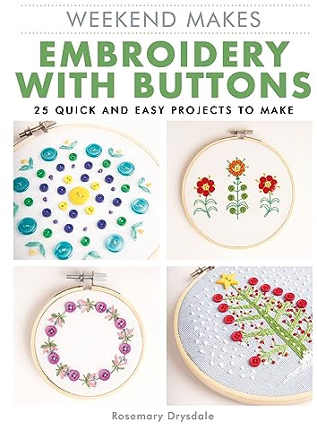 Embroidery with Buttons (Weekend Makes): 25 Quick and Easy Projects to Make