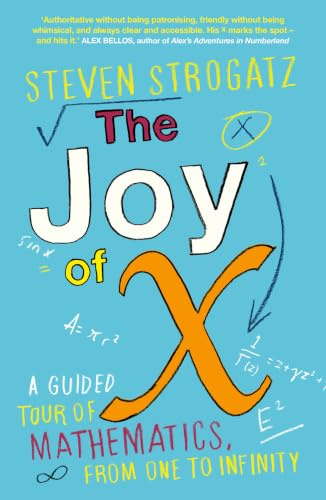 The Joy of X: A Guided Tour of Mathematics, from One to Infinity