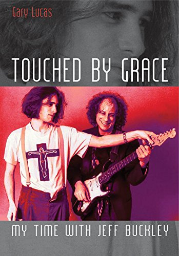 Touched By Grace: My time with Jeff Buckley