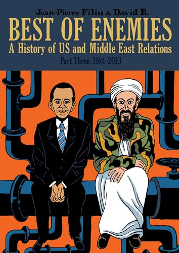Best of Enemies: A History of US and Middle East Relations, Part Three: 1984-2013