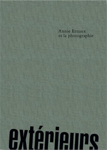 Exterieurs. Annie Ernaux et la Photographie
