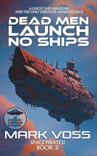 Dead Men Launch No Ships: A Science-Fiction Mystery (Space Pirates!, Band 2)