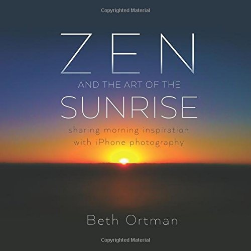 Zen and the Art of the Sunrise: Sharing Morning Inspiration with iPhone Photography