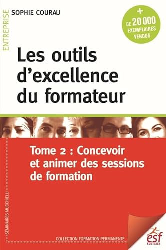 Les outils d'excellence du formateur T2: Concevoir et animer des cessions de formation (2)
