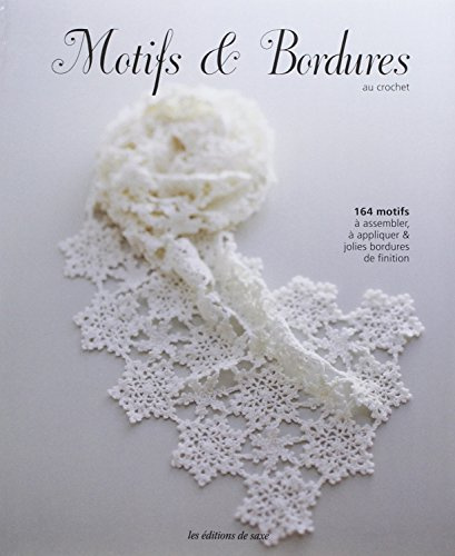 Motifs & Bordures au crochet: 164 motifs à assembler, à appliquer & jolies bordures de finition