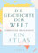 Die Geschichte der Welt: Ein Atlas