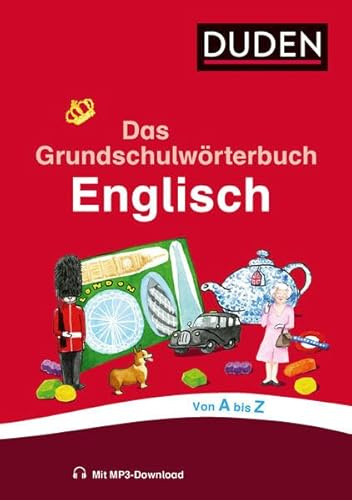 Das Grundschulwörterbuch Englisch: von A bis Z. Mit 4000 Stichwörtern. Von Grundschullehrern entwickelt, von Schülern getestet (Duden - Grundschulwörterbücher)