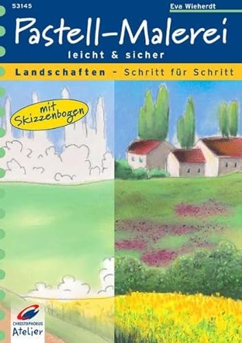 Pastell-Malerei leicht und sicher: Landschaften Schritt für Schritt. Mit Skizzenbogen (Christophorus Atelier)