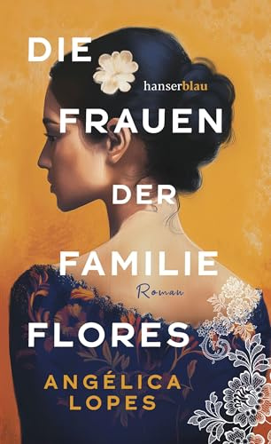 Die Frauen der Familie Flores: Roman