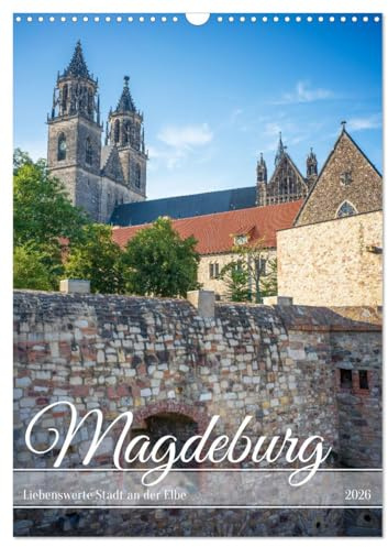 Magdeburg - Liebenswerte Stadt an der Elbe (Wandkalender 2026 DIN A3 hoch), CALVENDO Monatskalender