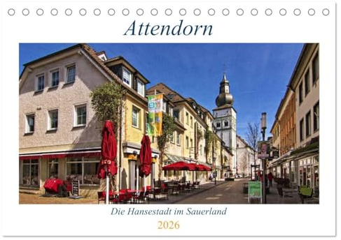Attendorn, die Hansestadt im Sauerland (Tischkalender 2026 DIN A5 quer), CALVENDO Monatskalender: Ein Streifzug durch die Kleinstadt im südlichen Sauerland (CALVENDO Orte)