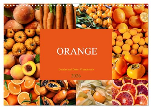 ORANGE - Gemüse und Obst -Vitaminreich (Wandkalender 2026 DIN A3 quer), CALVENDO Monatskalender: Bringen Sie Farbe, Geschmack und Vitalität in Ihren Alltag! (CALVENDO Lifestyle)