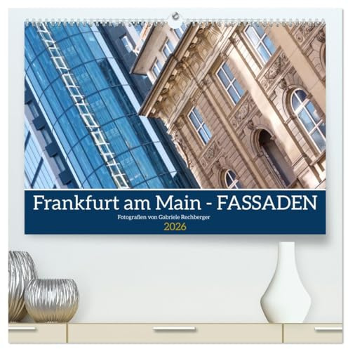 Frankfurt am Main - Fassaden (hochwertiger Premium Wandkalender 2026 DIN A2 quer), Kunstdruck in Hochglanz: Der fotografische Blick richtet sich auf ... in Frankfurt am Main. (CALVENDO Orte)