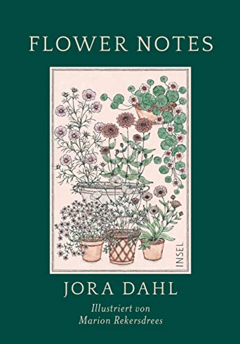 Flower Notes: Ein Blumenjournal | Mit den besten Tipps und Tricks für den eigenen Blumengarten von der gefeierten Blumenexpertin und -influencerin Jora Dahl