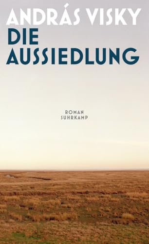 Die Aussiedlung: Roman | Sprachlich und emotional überwältigend | Eine Geschichte über die Würde des | Internationaler Literaturpreis 2026