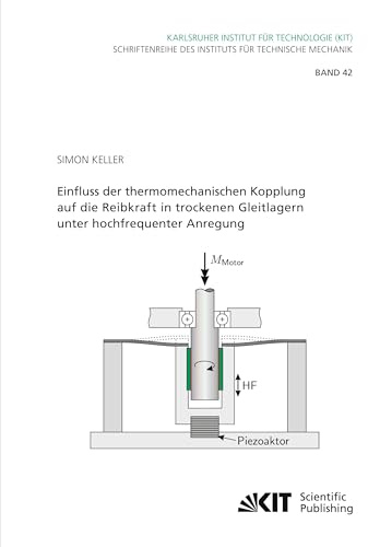 Einfluss der thermomechanischen Kopplung auf die Reibkraft in trockenen Gleitlagern unter hochfrequenter Anregung (Schriftenreihe des Instituts für ... Karlsruher Institut für Technologie)