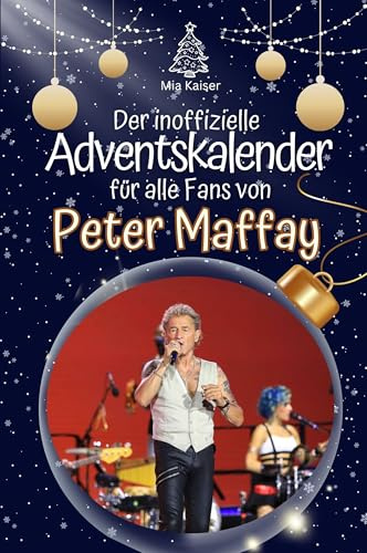 Der inoffizielle Adventskalender für alle Fans von Peter Maffay: Hochwertige Hardcover-Ausgabe - das perfekte Geschenk