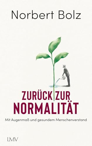 Zurück zur Normalität: Mit Augenmaß und gesundem Menschenverstand