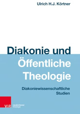 Diakonie und Öffentliche Theologie: Diakoniewissenschaftliche Studien
