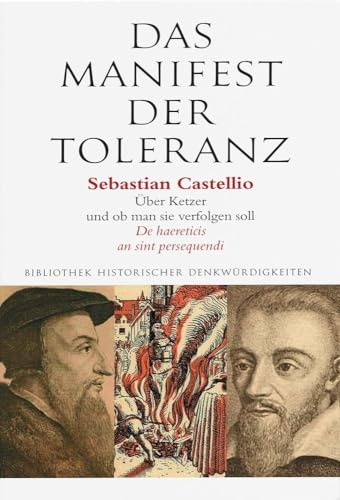 Das Manifest der Toleranz: Über Ketzer und ob man sie verfolgen soll; De haereticis an sint persequendi. Mit Beiträgen von Stefan Zweig, Hans R. ... mit einer Einführung von Wolfgang F. Stammler
