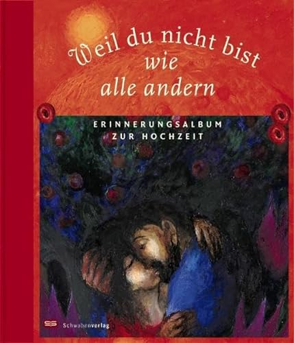 Weil du nicht bist wie alle andern: Erinnerungsalbum zur Hochzeit. Mit Bildern von Sieger Köder