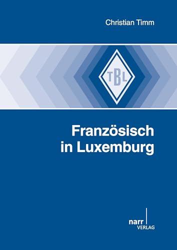 Französisch in Luxemburg (Tübinger Beiträge zur Linguistik)