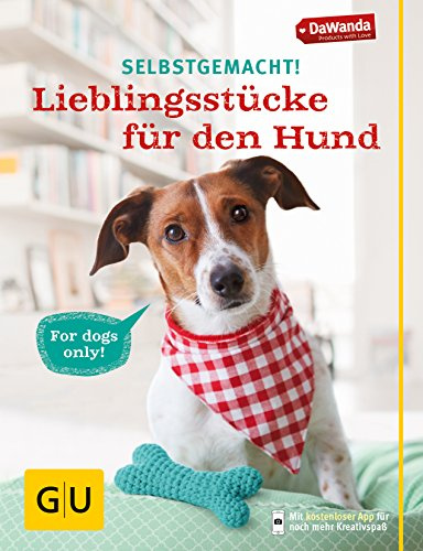 Selbstgemacht! Lieblingsstücke für den Hund: Inkl. App (GU Tier Spezial)