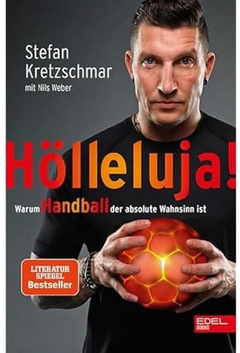 Hölleluja! Warum Handball der absolute Wahnsinn ist: Der Nr.1 SPIEGEL-Bestseller