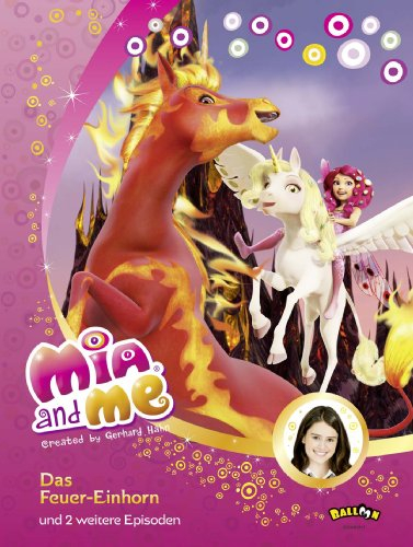 Mia and me - Das Feuer-Einhorn: und zwei weitere Episoden: und zwei weitere Episoden. Episoden 13-15: Das Feuer-Einhorn, Der verdorrte Wald, Die geheimnisvolle Laterne