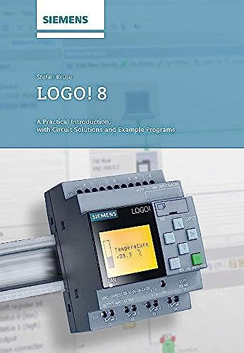 LOGO! 8: A Practical Introduction, with Circuit Solutions and Example Programs