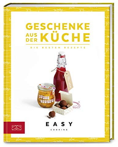 Geschenke aus der Küche: Die besten Rezepte (Easy Kochbücher)