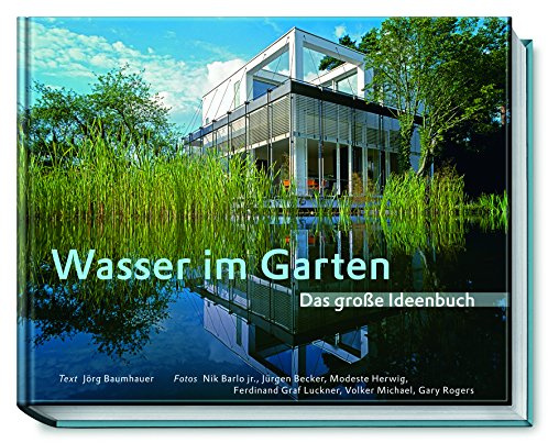 Wasser im Garten: Das große Ideenbuch (Garten- und Ideenbücher BJVV)