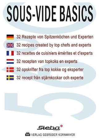 SOUS-VIDE BASICS: 32 Rezepte von Spitzenköchen und Experten / 32 recipes created by top chefs and experts / 32 recettes de cuisiniers émérites et ... / 32 recept från stjärnkockar och experte