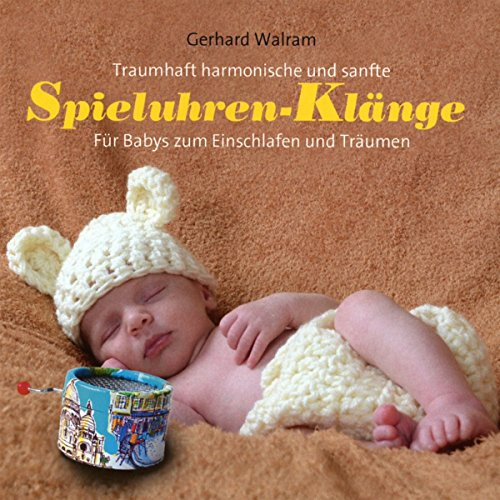 Spieluhren-Klänge: Für Babys zum Einschlafen und Träumen