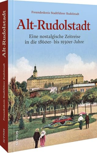 Alt-Rudolstadt: Eine nostalgische Zeitreise in die 1860er- bis 1930er-Jahre