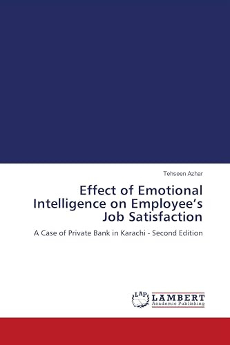 Effect of Emotional Intelligence on Employee's Job Satisfaction: A Case of Private Bank in Karachi - Second Edition