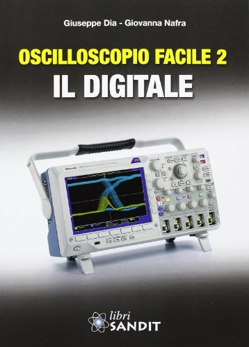 Oscilloscopio facile. Il digitale (Vol. 2)