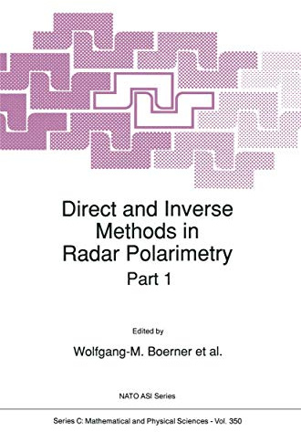 Direct and Inverse Methods in Radar Polarimetry (Nato Science Series C:, 350)