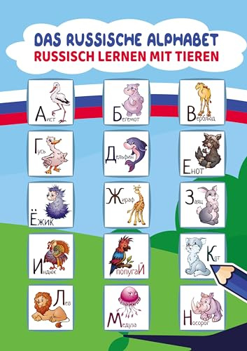 Das Russische Alphabet - Russisch Lernen mit Tieren: Russisch schreiben lernen und Tiere ausmalen - Die russische Sprache lernen für Anfänger und Kinder - Russische Buchstaben zum Lernen und Üben