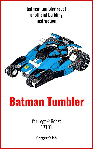 Batman Tumbler for Lego Boost 17101 instruction with programs (Build Boost Robots — a series of instructions for assembling robots with Boost 17101) (English Edition)