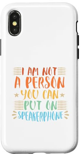 I Am Not A Person You Can Put On SpeakerPhone Hülle für iPhone X/XS
