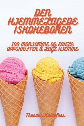 Den Hjemmelagede Iskokeboken (Norwegian Edition)