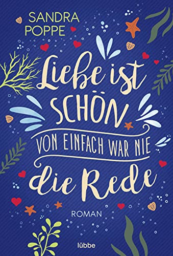 Liebe ist schön, von einfach war nie die Rede: Roman. Eine Camping-Anfängerin auf einem bezaubernden Zeltplatz an der Ostsee. Eine Camping-Anfängerin auf einem bezaubernden Zeltplatz an der Ostsee