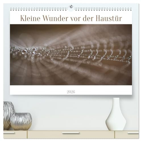 Kleine Wunder vor der Haustür (hochwertiger Premium Wandkalender 2026 DIN A2 quer), Kunstdruck in Hochglanz: Kleine Wunder warten auf Sie. (CALVENDO Natur)