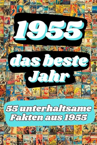 1955 - das beste Jahr: 55 unterhaltsame Fakten aus 1955